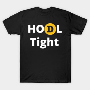 Dogecoin HODL Tight Design Bold White Letters T-Shirt